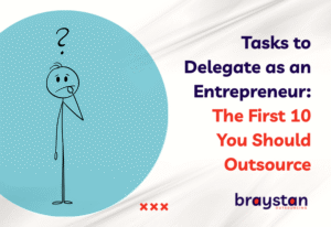 Banner for blog Tasks to Delegate as an Entrepreneur: The First 10 You Should Outsource by Braystan Outsourcing with branding and stick figure design