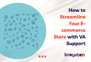 Banner for blog How to Streamline Your E-commerce Store with VA Support by Braystan Outsourcing with branding and stick figure design